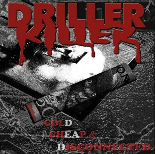 DRILLER KILLER - COLD CHEAP & DISCONNECTED