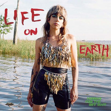 Hurray for the Riff Raff - LIFE ON EARTH [Heavyweight 140-gram high-performance vinyl]