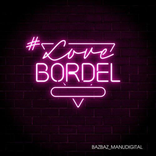 Bazbaz & Manudigital - #LoveBordel [CD]