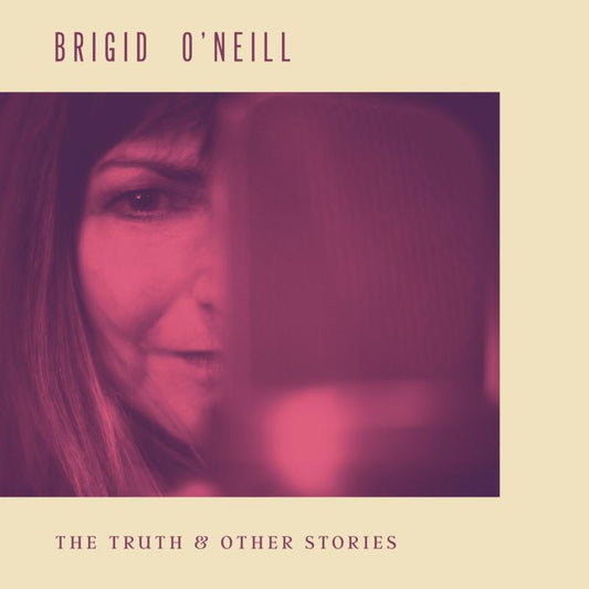 Brigid O'Neill - The Truth & Other Stories [CD]