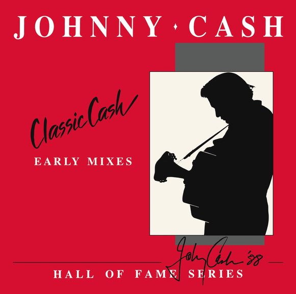 JOHNNY CASH - Classic Cash: Hall Of Fame Series - Early Mixes (1987) (Rsd 2020)