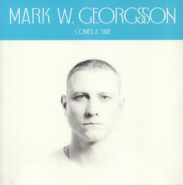 MARK GEORGSSON - COMES A TIME (TURQ VINYL INDIE)