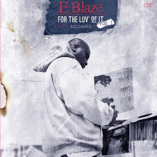E-Blaze - For The Luv' Of It - Vol. 1 Reloaded - Part One