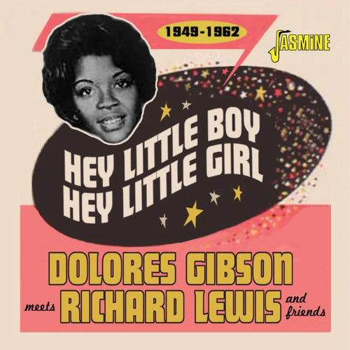 Dolores Gibson, Richard Lewis & Friends - Hey Little Boy, Hey Little Girl 1949-1962 [CD]