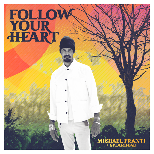 Michael Franti & Spearhead - Follow Your Heart