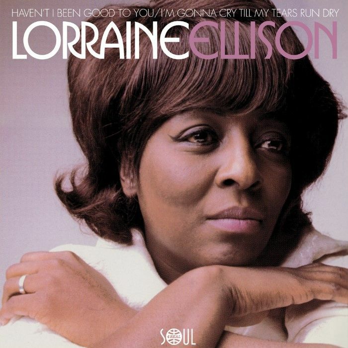 Lorraine Ellison - Haven´t I Been Good To You / I´m Gonna Cry Till My Tears Run Dry