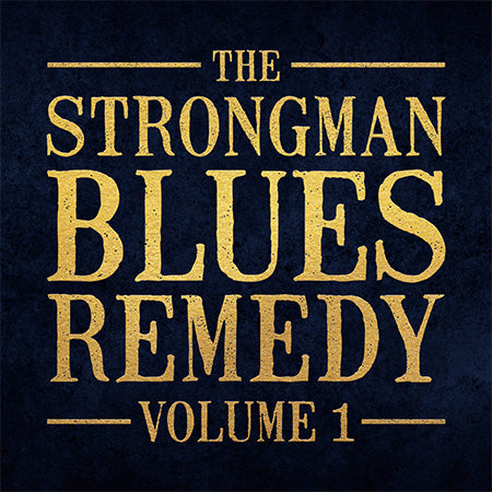Steve Strongman - The Strongman Blues Remedy, Vol 1