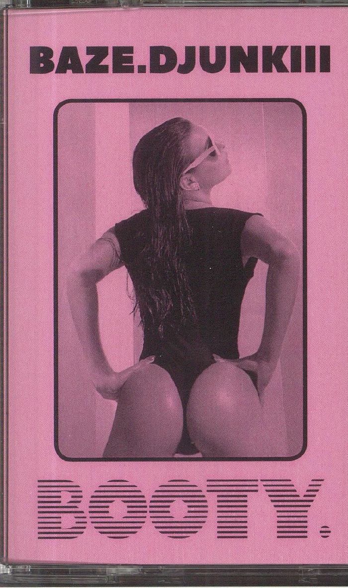 BAZE.DJUNKIII - Booty. (C60, limited to 100 copies)