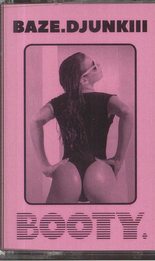 BAZE.DJUNKIII - Booty. (C60, limited to 100 copies)