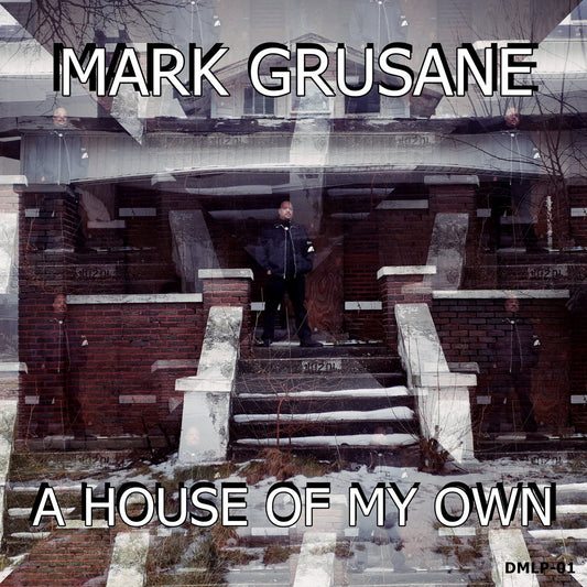 MARK GRUSANE - A HOUSE OF MY OWN