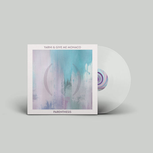 Yarni & Give Me Monaco - Parenthesis [LP Clear Vinyl]