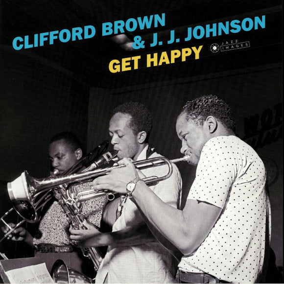 CLIFFORD BROWN & J.J. JOHNSON - GET HAPPY & 2 BONUS TRACKS!