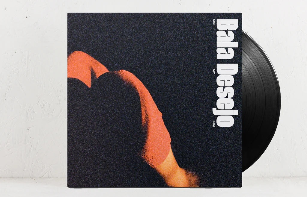 Bala Desejo - Sim Sim Sim [LP]
