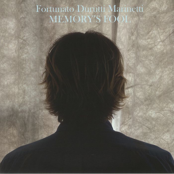 FORTUNATO DURUTTI MARINETTI  - MEMORY'S FOOL