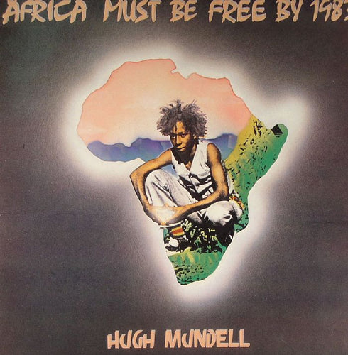 HUGH MUNDELL - AFRICA MUST BE FREE BY 1983