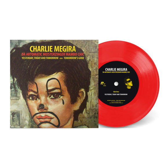 Charlie Megira	- Yesterday, Today, and Tomorrow b/w Tomorrow's Gone [Clear Red coloured vinyl]