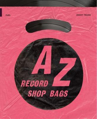 Jonny Trunk - A-Z Of British Record Shop Bags