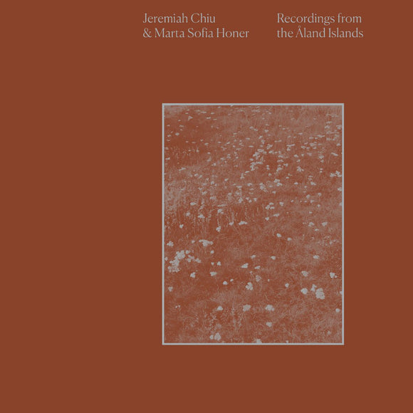 Jeremiah Chiu & Marta Sofia Honer - Recordings From the Åland Islands [CD]