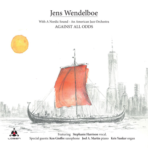 Jens Wendelboe - Against All Odds - With a Nordic Sound - An American Jazz Orchestra