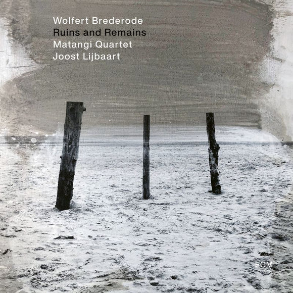Wolfert Brederode, Matangi Quartet & Joost Lijbaart - Ruins and Remains [CD]