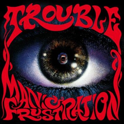 Trouble - Maniac Frustration [Vinyl]
