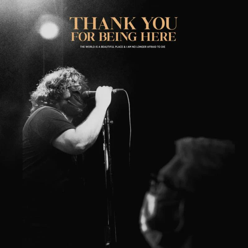 The World Is A Beautiful Place & I Am No Longer Afraid To Die - Thankyou For Being Here (Live)