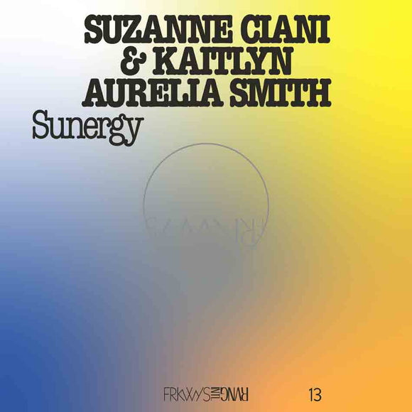 Suzanne Ciani & Kaitlyn Aurelia Smith - FRKWYS Vol. 13 - Sunergy (Expanded) [Pacific Blue Translucent Blue Vinyl]