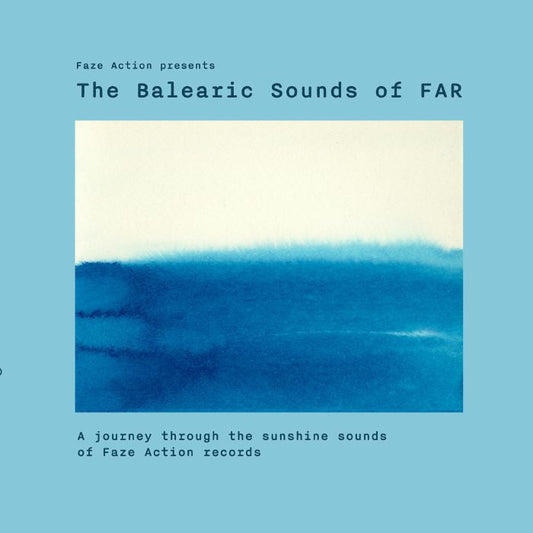 FAZE ACTION - Presents The Balearic Sounds Of FAR