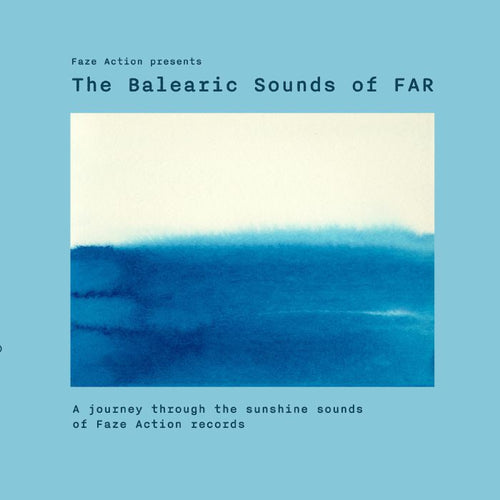 FAZE ACTION - Presents The Balearic Sounds Of FAR