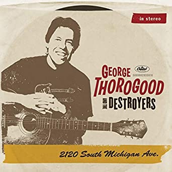 George Thorogood And The Destroyers - 2120 SOUTH MICHIGAN AVE. (2LP)