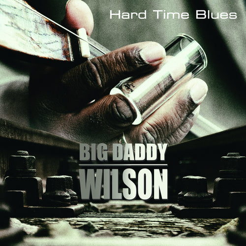 Big Daddy Wilson - Hard Time Blues [LP]