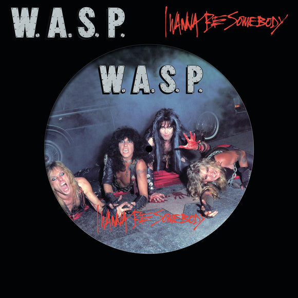 W.A.S.P - I Wanna Be Somebody