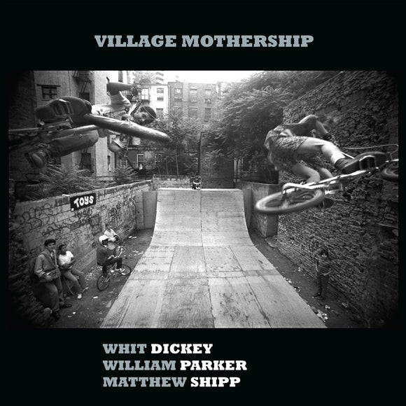 Whit Dickey, William Parker & Matthew Shipp - Village Mothership [LP]