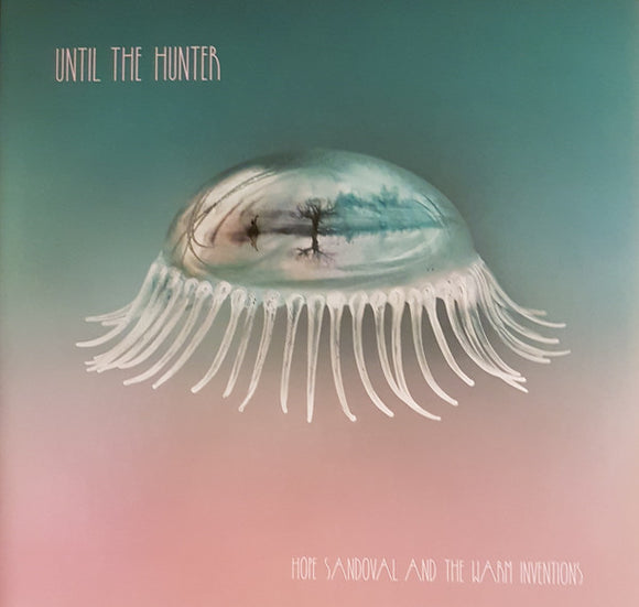 Hope SANDOVAL / THE WARM INVENTIONS - UNTIL THE HUNTER