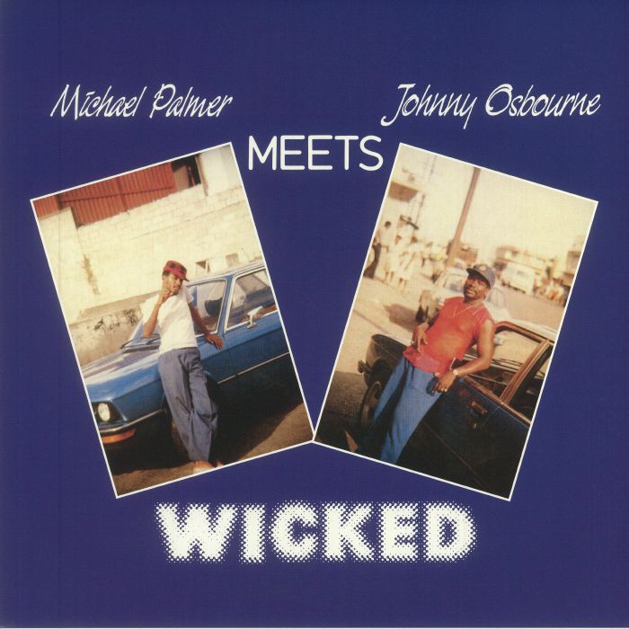 MICHAEL PALMER MEETS JOHNNY OSBOURNE - Wicked