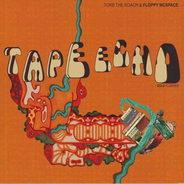 TORB THE ROACH / FLOPPY MCSPACE - TAPE ECHO GOLD FLOPPIES