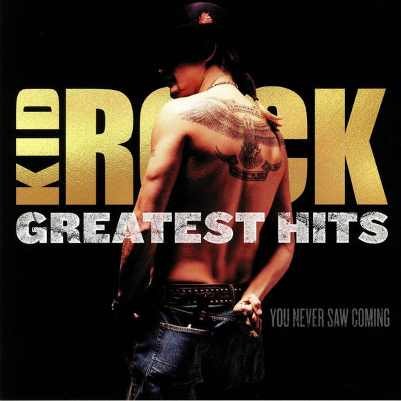 Kid Rock - Greatest Hits : You Never Saw Coming