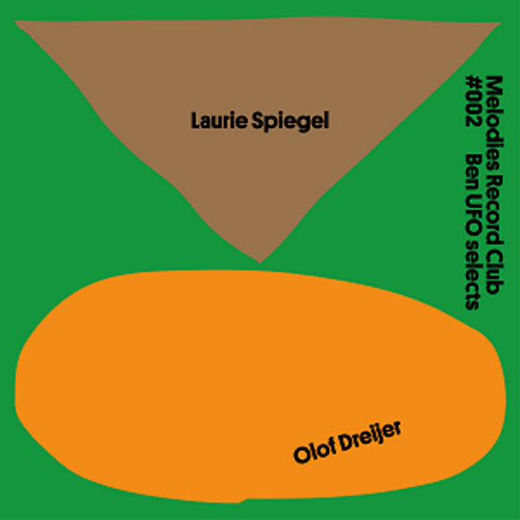 Laurie Spiegel/Olof Dreijer - Melodies Record Club #002: Ben UFO selects