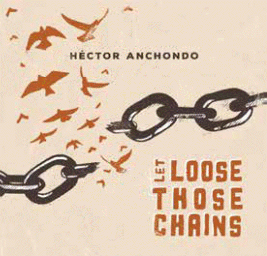 Hector Anchondo - Let Loose Those Chains