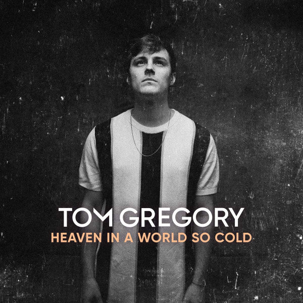 TOM GREGORY - HEAVEN IN A WORLD SO COLD