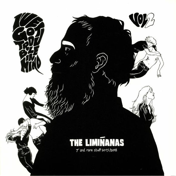 The LIMINANAS - I've Got Trouble In Mind Volume 2: 7' & Rare Stuff 2015/2018