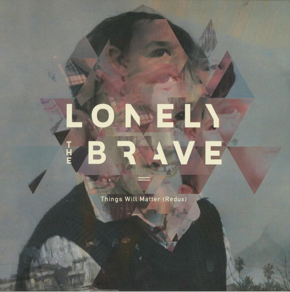 LONELY THE BRAVE - THINGS WILL MATTER (REDUX)
