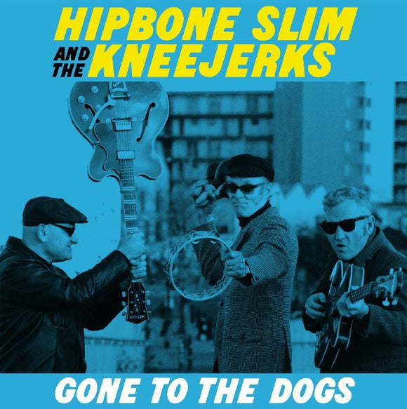 Hipbone Slim and the Kneejerks – Gone To The Dogs [LP]