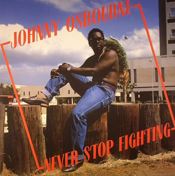 JOHNNY OSBOURNE - NEVER STOP FIGHTING [LP]