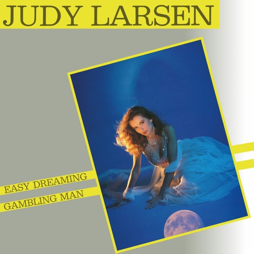 Judy Larsen - Easy Dreaming / Gambling Man