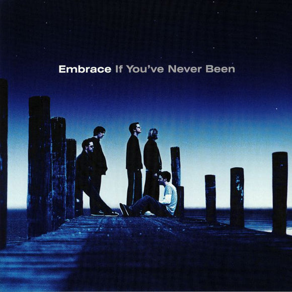 EMBRACE - IF YOU'VE NEVER BEEN