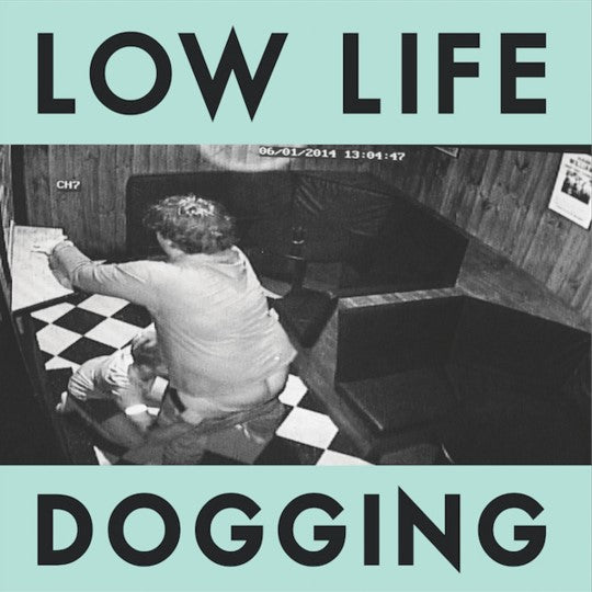 Low Life – Dogging