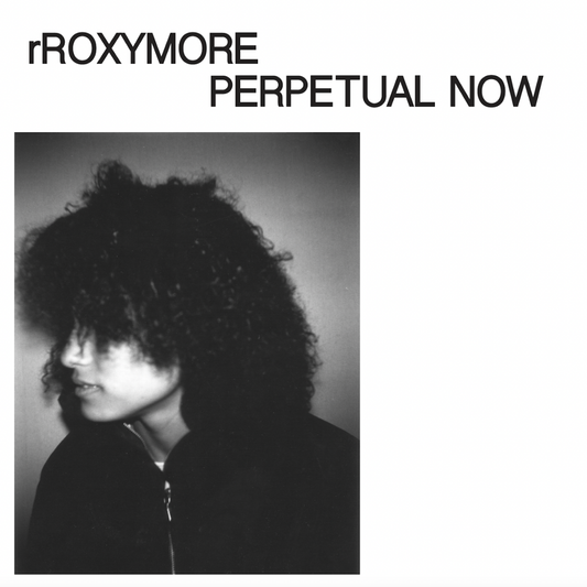 rROXYMORE - Perpetual Now