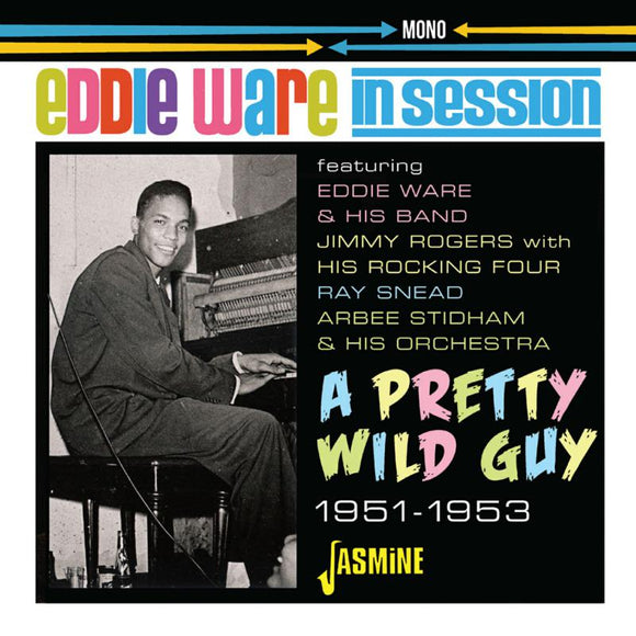 Eddie Ware - In Session - A Pretty Wild Guy 1951-1953