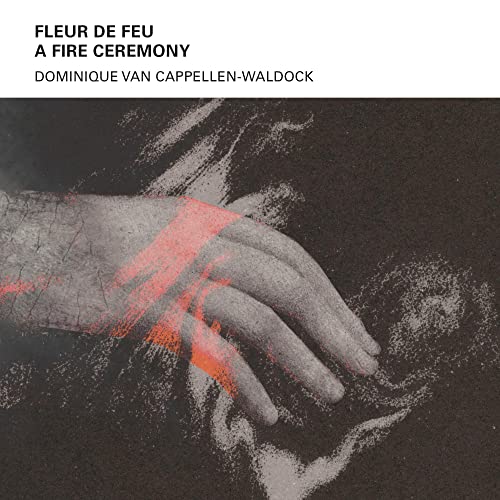Dominique Van Cappellen-Waldock - Fleur de Feu - A Fire Ceremony